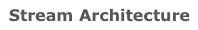 Stream Architecture